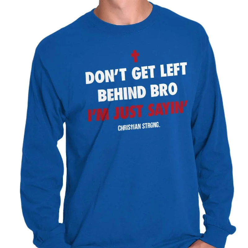 Don't Get Left Behind Long Sleeve T-Shirt