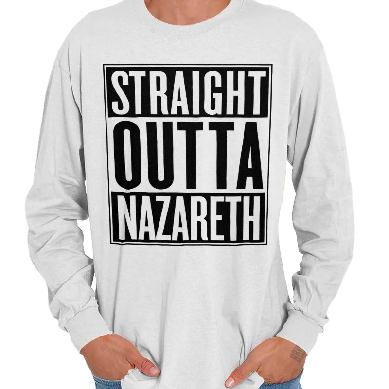 Straight Outta Nazareth Long Sleeve T-shirt